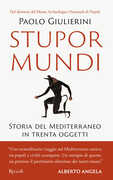 Libro Stupor mundi. Storia del Mediterraneo in trenta oggetti Paolo Giulierini