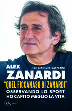 Libro «Quel ficcanaso di Zanardi». Osservando lo sport ho capito meglio la vita Alex Zanardi Gianluca Gasparini