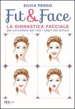 Libro Fit&face. La ginnastica facciale per cancellare dal viso i segni del tempo Silvia Pengo