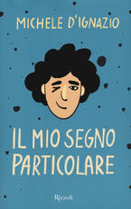 Libro Il mio segno particolare Michele D'Ignazio