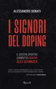 Libro I signori del doping. Il sistema sportivo corrotto contro Alex Schwazer Alessandro Donati
