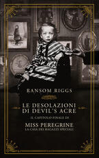 Libro Le desolazioni di Devil's Acre. Il capitolo finale di Miss Peregrine. La casa dei ragazzi speciali Ransom Riggs