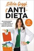 Libro L' anti-dieta. Per raggiungere e mantenere il tuo peso naturale bastano poche e semplici abitudini. Con oltre 100 ricette Silvia Goggi