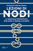 Libro Lezioni di nodi. Il manuale definitivo per nodi a regola d'arte Giovanni Marco Sassu