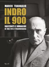 Libro Indro: il 900. Racconti e immagini di una vita straordinaria Marco Travaglio