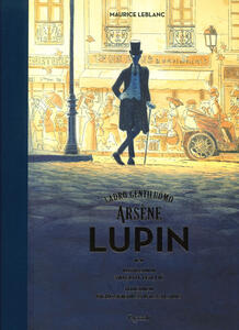 Libro Arsène Lupin. Ladro gentiluomo Maurice Leblanc Vincent Mallié