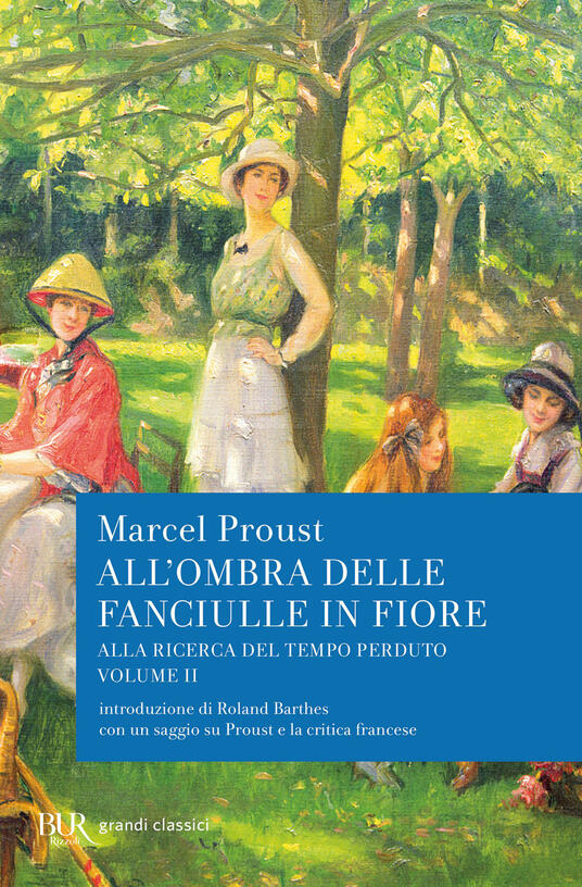 All'ombra delle fanciulle in fiore. Alla ricerca del tempo perduto - Marcel Proust - Libro - BUR Biblioteca Univ. Rizzoli - Classici | IBS