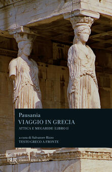 Viaggio in Grecia. Guida antiquaria e artistica. Testo greco a fronte. Vol. 1: Attica e Megaride..pdf