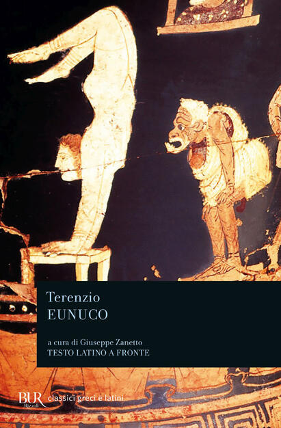 Eunuco - P. Afro Terenzio - Libro - BUR Biblioteca Univ. Rizzoli - Classici  greci e latini | IBS