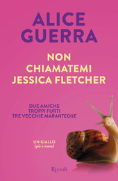 Copertina  Non chiamatemi Jessica Fletcher : due amiche, troppi furti, tre vecchie maranteghe : un giallo (più o meno)