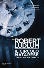 Libro Circolo Matarese: conto alla rovescia Robert Ludlum