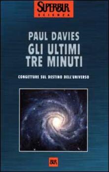 Gli ultimi tre minuti. Congetture sul destino delluniverso.pdf