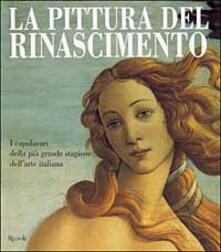 La pittura del Rinascimento. I capolavori della più grande stagione dellarte italiana.pdf
