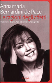 Le ragioni degli affetti. Matrimoni, divorzi, figli: cè sempre una risposta.pdf