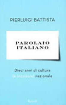 Parolaio italiano. Dieci anni di cultura (e incultura) nazionale.pdf