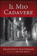 Libro Il mio cadavere Francesco Mastriani