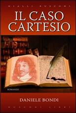 Libro Il caso Cartesio Daniele Bondi