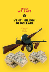 Libro Venti milioni di dollari Edgar Wallace