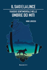 Libro Il saio e la lince. Viaggio sentimentale nelle Umbrie dei miti Mino Lorusso