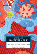 Libro I paradisi artificiali. Ediz. integrale Charles Baudelaire