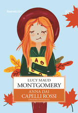 Libro Anna dai capelli rossi. Ediz. integrale Lucy Maud Montgomery