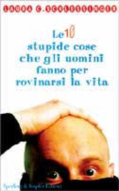 Copertina  Le 10 stupide cose che fanno gli uomini per rovinarsi la vita