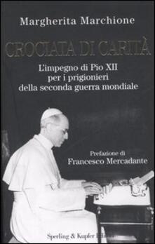 Crociata di carità. Limpegno di Pio XII per i prigionieri della seconda guerra mondiale.pdf