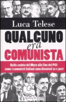 Qualcuno era comunista. Dalla caduta del Muro alla fine del PCI: come i comunisti italiani sono diventati ex e post.pdf