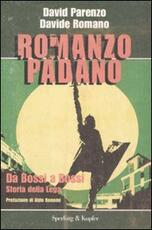 Libro Romanzo padano. Da Bossi a Bossi. Storia della Lega David Parenzo Davide Romano