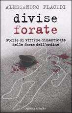 Libro Divise forate. Storie di vittime dimenticate delle forze dell'ordine Alessandro Placidi