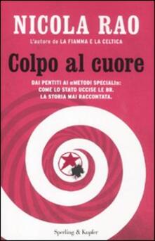 Colpo al cuore. Dai pentiti ai «metodi speciali»: come lo Stato uccise le BR. La storia mai raccontata.pdf