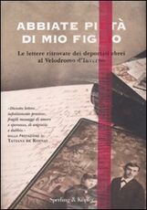 Libro Abbiate pietà di mio figlio. Le lettere ritrovate dei deportati ebrei al Velodromo d'Inverno