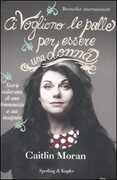 Libro Ci vogliono le palle per essere una donna Caitlin Moran