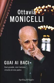 Guai ai baci. Così grande, così lontano: ritratto di mio padre.pdf