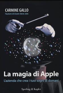 La magia di Apple. Lazienda che crea i tuoi sogni di domani.pdf