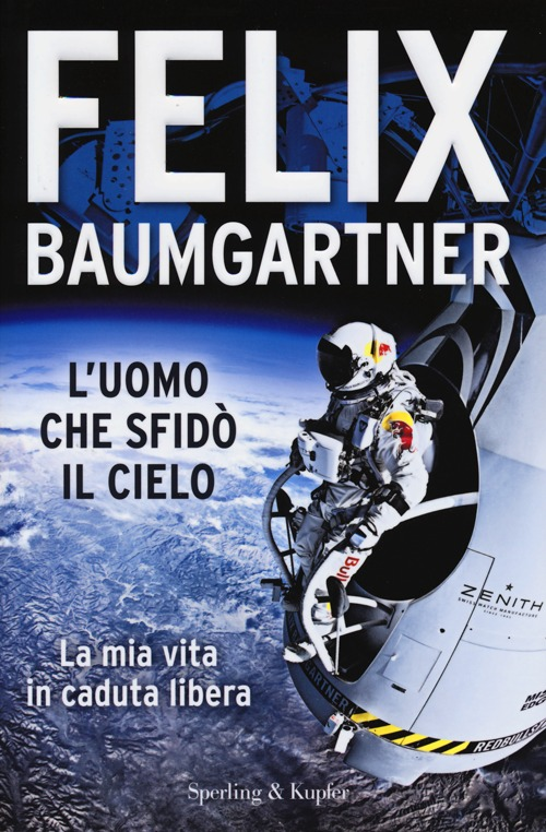 L' uomo che sfidò il cielo. La mia vita in caduta libera