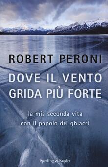 Dove il vento grida più forte. La mia seconda vita con il popolo dei ghiacci.pdf