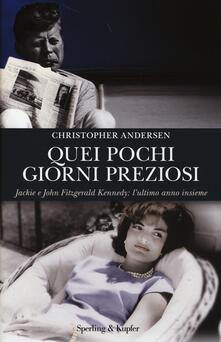 Quei pochi giorni preziosi. Jack e John Fitzgerald Kennedy: lultimo anno insieme.pdf
