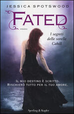 Libro Fated. I segreti delle sorelle Cahill Jessica Spotswood