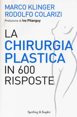 Libro La chirurgia plastica in 600 risposte Marco Klinger Rodolfo Colarizi