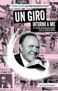 Un Giro intorno a me. 21 tappe indimenticabili della corsa rosa.pdf