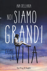 Libro Noi siamo grandi come la vita. Con gadget Ava Dellaira