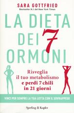 Libro La dieta dei 7 ormoni. Risveglia il tuo metabolismo e perdi 7 chili in 21 giorni Sara Gottfried