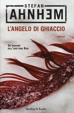 Libro L' angelo di ghiaccio Stefan Ahnhem