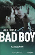 Libro Mai più lontani. Bad boy. Vol. 3 Blair Holden