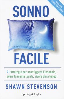 Sonno facile. 21 strategie per sconfiggere linsonnia, avere la mente lucida, vivere più a lungo.pdf