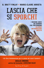 Libro Lascia che si sporchi B. Brett Finlay Marie-Claire Arrieta
