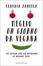 Libro Meglio un giorno da vegana Claudia Zanella