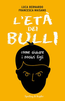 L età dei bulli. Come aiutare i nostri figli.pdf