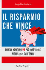 Libro Il risparmio che vince. Come la novità dei PIR può dare valore ai tuoi soldi e all'Italia Leopoldo Gasbarro